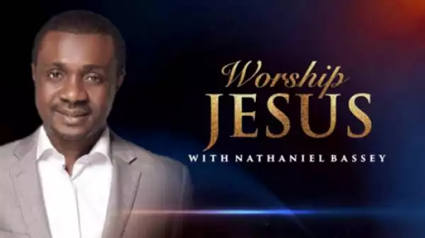 Nathaniel Bassey - Worship Jesus